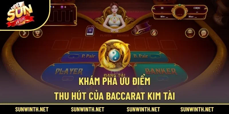 Khám phá ưu điểm thu hút của Baccarat Kim Tài