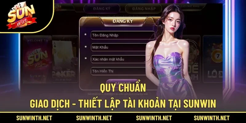 Quy chuẩn, hướng dẫn đơn giản hỗ trợ người dùng SUNWIN