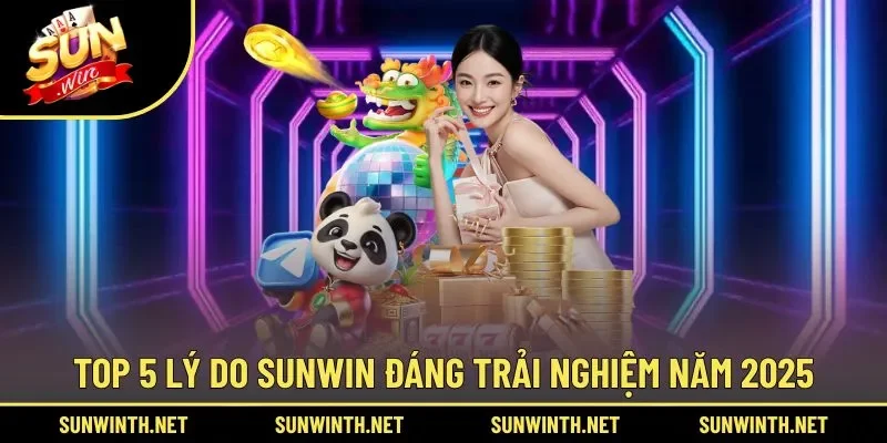 Bật mí những lý do khiến SUNWIN luôn ấn tượng với hội viên