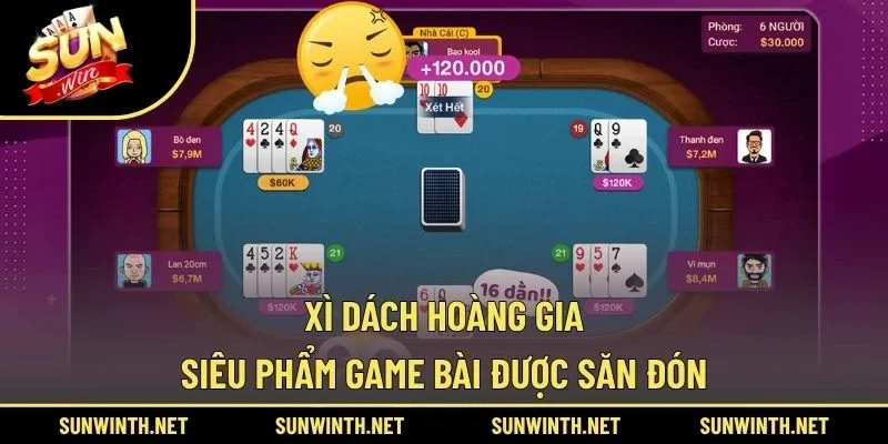Xì Dách Hoàng Gia - Siêu phẩm game bài được săn đón