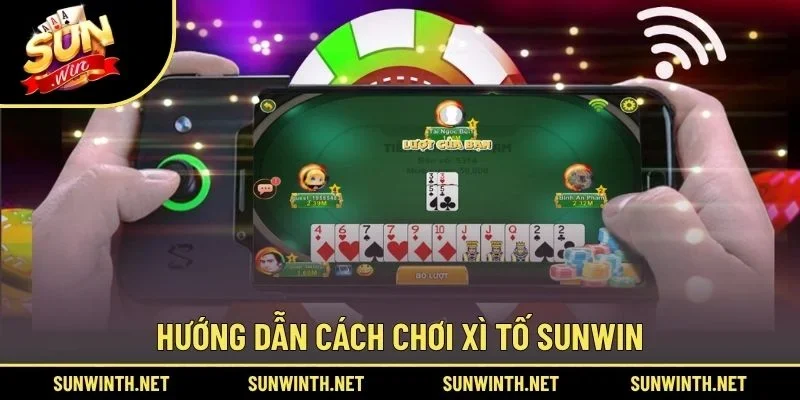 Hướng dẫn cách chơi Xì Tố SUNWIN