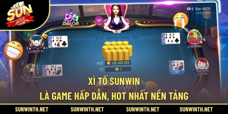 Xì Tố SUNWIN là game hấp dẫn, hot nhất nền tảng
